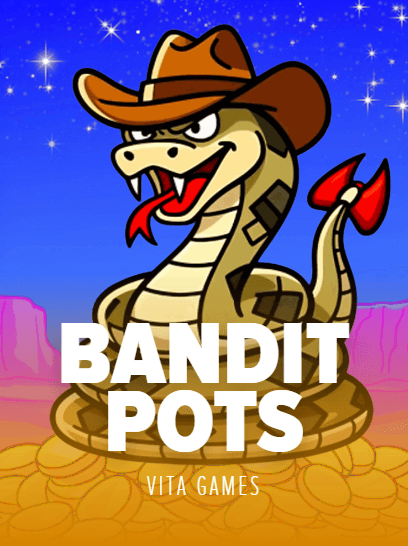 Bandit Pots