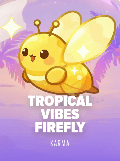 Tropical Vibes : FireFly