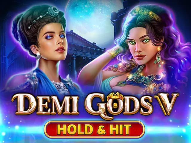 Demi Gods V - Hold and Hit